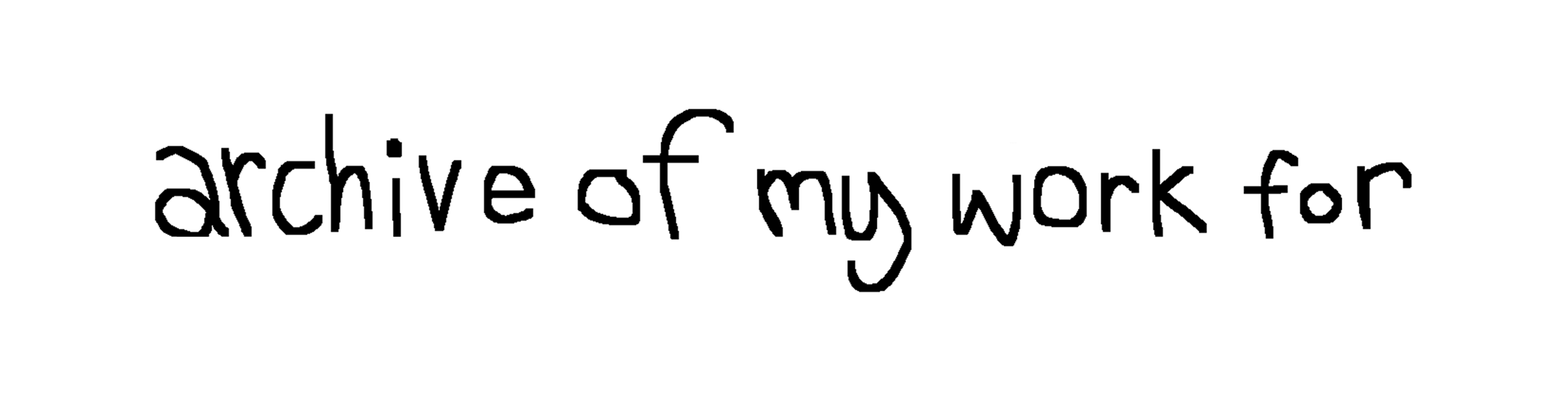 archive of my work for